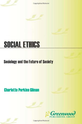 Social Ethics Sociology And The Future Of Society Charlotte Perkins Gilman
