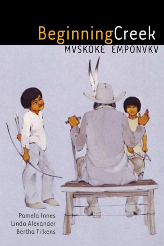 Beginning Creek Mvskoke Emponvkv Pamela Innes Linda Alexander