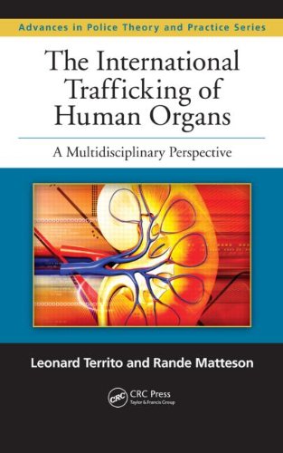 The International Trafficking Of Human Organs A Multidisciplinary Perspective Advances In Police Theory And Practice 1st Edition Leonard Territo