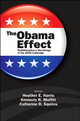 The Obama Effect Multidisciplinary Renderings Of The 2008 Campaign Heather E Harris