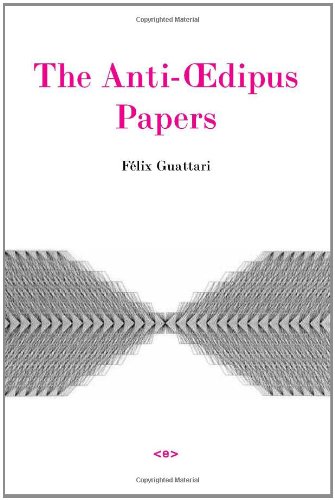 The Antidipus Papers Semiotexte Foreign Agents Annotated Edition Flix Guattari