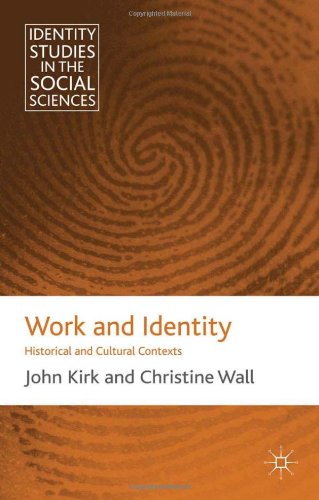 Work And Identity Historical And Cultural Contexts Identity Studies In The Social Sciences Christine Wall
