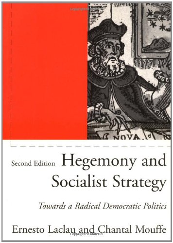 Hegemony And Socialist Strategy Towards A Radical Democratic Politics Second Edition Second Ernesto Laclau