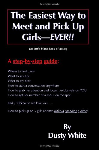 The Easiest Way To Meet And Pick Up Girls Ever Dusty White