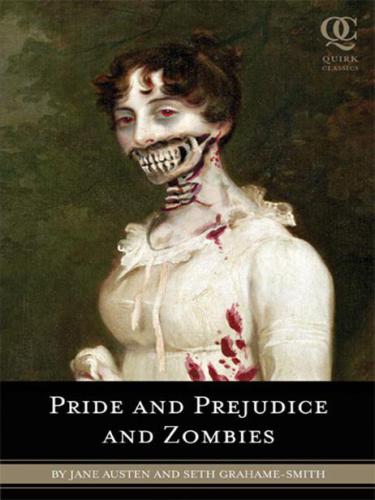 Pride And Prejudice And Zombies The Classic Regency Romance Now With Ultraviolent Zombie Mayhem Jane Austen