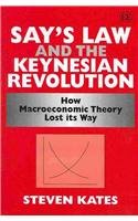 Says Law And The Keynesian Revolution How Macroeconomic Theory Lost Its Way Steven Kates
