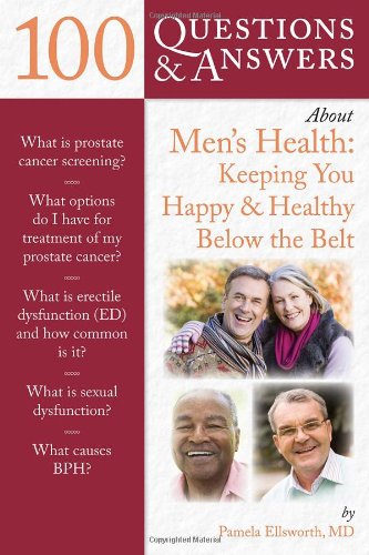 100 Questions Answers About Mens Health Keeping You Happy Healthy Below The Belt 1st Edition Pamela Ellsworth