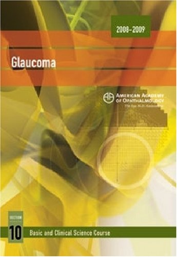20082009 Basic And Clinical Science Course Section 10 Glaucoma Basic And Clinical Science Course 20082009 Revised George A Cioffi