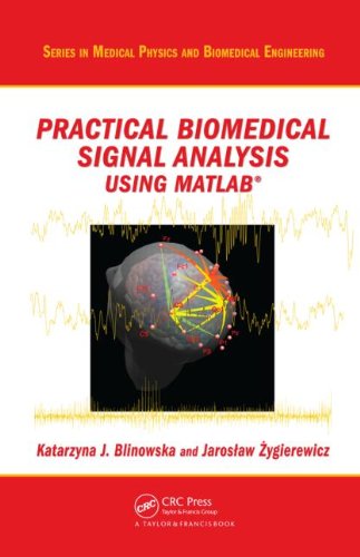 Practical Biomedical Signal Analysis Using Matlab Series In Medical Physics And Biomedical Engineering 1st Edition Katarzyna J Blinowska