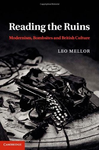Reading The Ruins Modernism Bombsites And British Culture 1st Edition Leo Mellor