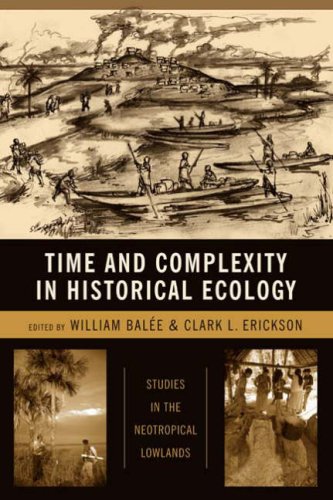 Time And Complexity In Historical Ecology Studies In The Neotropical Lowlands William L Bale