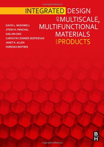 Integrated Design Of Multiscale Multifunctional Materials And Products 1st Edition David L Mcdowell