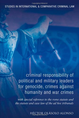The Criminal Responsibility Of Senior Political And Military Leaders As Principals To International Crimes Hctor Olsolo