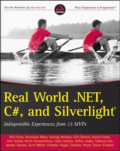 Real World Net C And Silverlight Indispensible Experiences From 15 Mvps 1st Edition Bill Evjen Dominick Baier Gill Gleeren Kevin Grossnicklaus David Giard Vishwas Lele Gyorgy Balassy Balssy