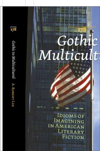 Gothic To Multicultural Idioms Of Imagining In American Literary Fiction Costerus New Series A Robert Lee