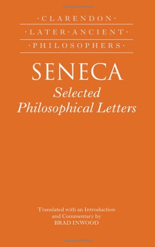Seneca Selected Philosophical Letters Translated With An Introduction And Commentary By Brad Inwood Seneca