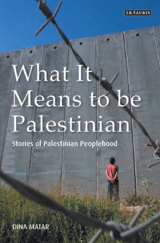 What It Means To Be Palestinian Stories Of Palestinian Peoplehood Dina Matar