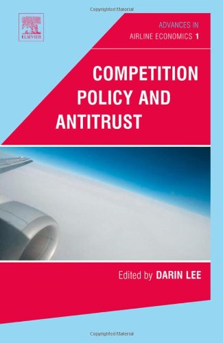 Advances In Airline Economics Volume 1 Competition Policy And Antritrust Advances In Airline Economics 1st Edition Darin Lee