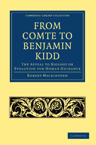 From Comte To Benjamin Kidd The Appeal To Biology Or Evolution For Human Guidance Reissue Robert Mackintosh