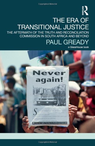 The Era Of Transitional Justice The Aftermath Of The Truth And Reconciliation Commission In South Africa And Beyond 1st Edition Paul Gready