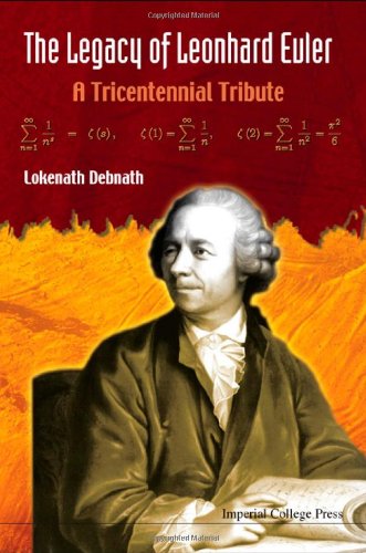 The Legacy Of Leonhard Euler A Tricentennial Tribute Lokenath Debnath