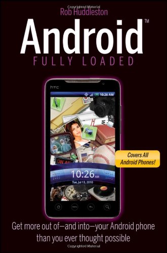 Android Fully Loaded 1st Edition Rob Huddleston