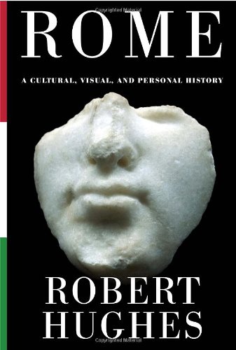 Rome A Cultural Visual And Personal History First Edition Robert Hughes