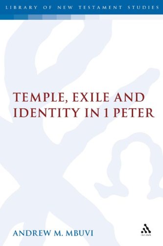 Temple Exile And Identity In 1 Peter Library Of New Testament Studies Andrew Mutua Mbuvi