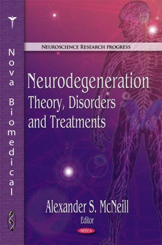 Neurodegeneration Theory Disorders And Treatments Neuroscience Research Progress Alexander S Mcneill