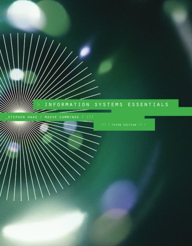 Information Systems Essentials 3rd Edition by Stephen Haag, Maeve Cummings 0073376752 978-0073376752