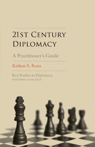 21st Century Diplomacy A Practitioners Guide Key Studies In Diplomacy Kishan S Rana