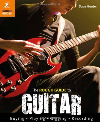 The Rough Guide To Guitar Rough Guide Reference Series Original Dave Hunter