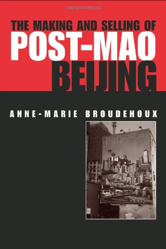 The Making And Selling Of Postmao Beijing Planning History And Environment Series 2nd Revised Edition Annemarie Broudehoux