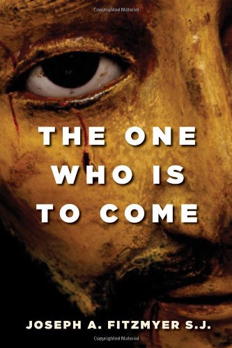 The One Who Is To Come Joseph A Fitzmyer