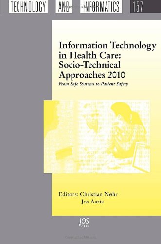 Information Technology In Health Care Sociotechnical Approaches 2010 From Safe Systems To Patient Safety Studies In Health Technology And Informatics 1st Edition C Nhr