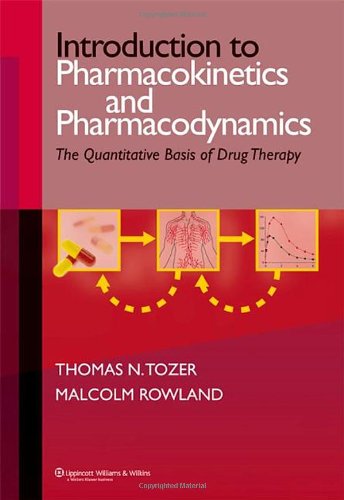 Introduction To Pharmacokinetics And Pharmacodynamics The Quantitative Basis Of Drug Therapy 1st Edition Thomas N Tozer