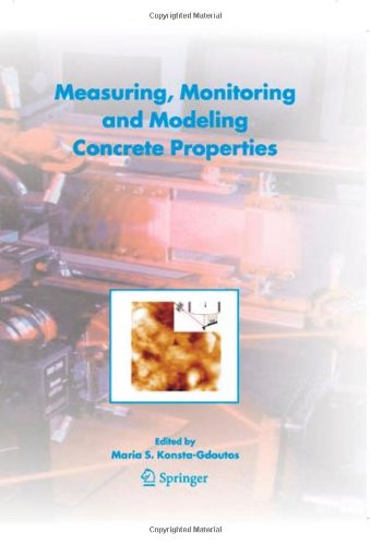 Measuring Monitoring And Modeling Concrete Properties An International Symposium Dedicated To Professor Surendra P Shah Northwestern University Usa 1st Edition Maria S Konstagdoutos