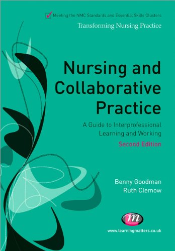 Nursing And Collaborative Practice A Guide To Interprofessional And Interpersonal Working Transforming Nursing Practicep 2nd Edition Benny Goodman