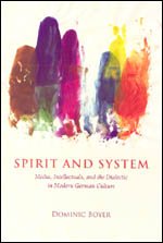 Spirit And System Media Intellectuals And The Dialectic In Modern German Culture Dominic Boyer