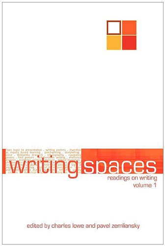 Writing Spaces Readings On Writing Volume 1 Charles Lowe Pavel Zemliansky Editors