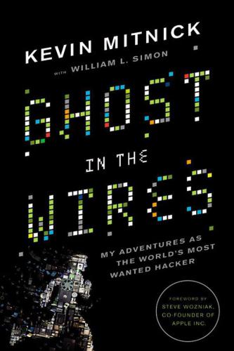Ghost In The Wires My Adventures As The Worlds Most Wanted Hacker Kindle Kevin Mitnick