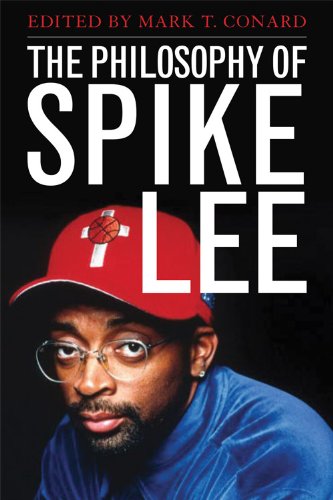 The Philosophy Of Spike Lee 1st Edition Mark T Conard