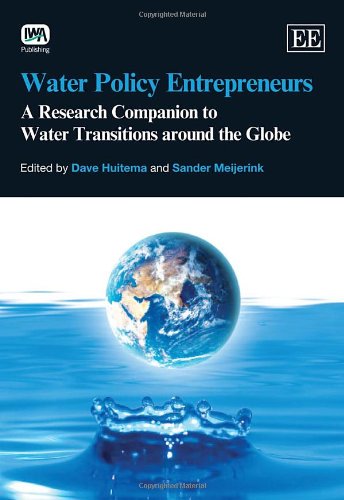 Water Policy Entrepreneurs A Research Companion To Water Transitions Around The Globe Dave Huitema
