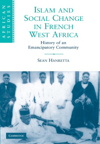 Islam And Social Change In French West Africa History Of An Emancipatory Community African Studies 1st Edition Sean Hanretta