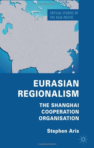 Eurasian Regionalism The Shanghai Cooperation Organisation Stephen Aris