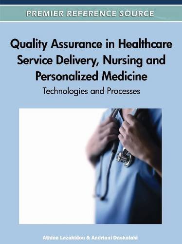 Quality Assurance In Healthcare Service Delivery Nursing And Personalized Medicine Technologies And Processes 1st Edition Athina Lazakidou