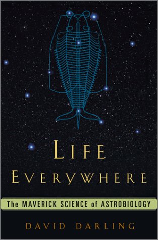 Life Everywhere The New Science Of Astrobiology David Darling
