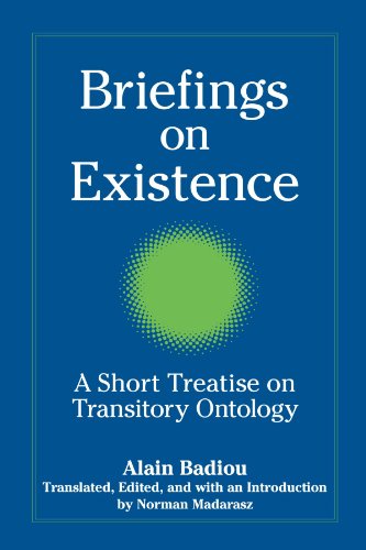 Briefings On Existence A Short Treatise On Transitory Ontology Alain Badiou