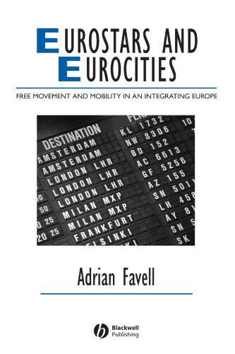 Eurostars And Eurocities Free Movement And Mobility In An Integrating Europe 1st Edition Adrian Favell