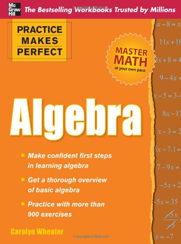 Practice Makes Perfect Algebra Workbook Edition 1st Edition Carolyn Wheater